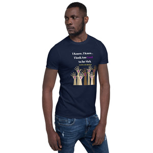 "I know..I look too Good to be Sick" Lupus Awareness Unisex T-Shirt
