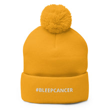 Load image into Gallery viewer, &quot;#BLEEPCANCER&quot; Pom-Pom Beanie