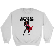 Load image into Gallery viewer, &quot;Faith is my Superpower&quot; African-American Sweatshirt