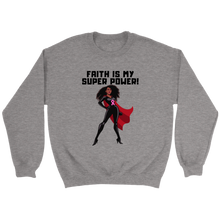 Load image into Gallery viewer, &quot;Faith is my Superpower&quot; African-American Sweatshirt