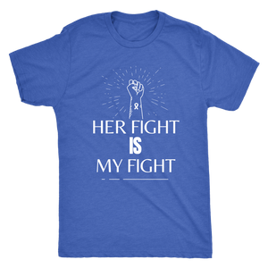 "Her Fight is My Fight" Mens T-Shirt(White Lettering)