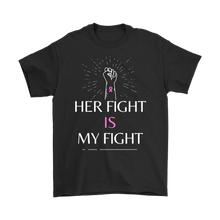 Load image into Gallery viewer, &quot;Her Fight is My Fight&quot; Men&#39;s Breast Cancer T-Shirt