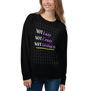 "Not Lazy, Not Crazy, Not giving up" Autoimmune Awareness Unisex Sweatshirt