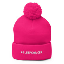 Load image into Gallery viewer, &quot;#BLEEPCANCER&quot; Pom-Pom Beanie