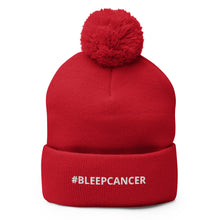 Load image into Gallery viewer, &quot;#BLEEPCANCER&quot; Pom-Pom Beanie